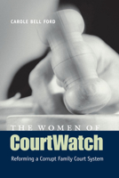 The Women of CourtWatch: Reforming a Corrupt Family Court System 0292709587 Book Cover