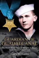 Guardian of Guadalcanal: The World War II Story of Douglas a. Munro, United States Coast Guard 0984835148 Book Cover