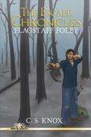 The Escape Chronicles: Flagstaff Foley 1723393231 Book Cover