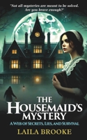 The Housemaid's Mystery: A Web of Secrets, Lies, and Survival B0DVBJ3XHF Book Cover