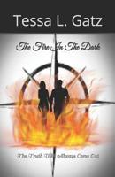 The Fire In The Dark: The Truth Will Always Come Out 1795225254 Book Cover