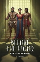 Before the Flood: Book 2 – The Reckoning B0GSZ5N5MQ Book Cover