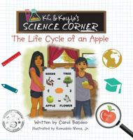 K.C. & Kayla's Science Corner: The Life Cycle of an Apple 1732137188 Book Cover