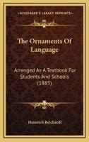 The Ornaments Of Language: Arranged As A Textbook For Students And Schools 1120910625 Book Cover