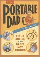The Portable Dad: Fix-It Advice for When Dad's Not Around 0762435283 Book Cover