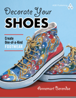 Decorate Your Shoes! Create One-of-a-kind Footwear 1604600314 Book Cover