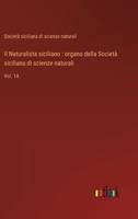 Il Naturalista siciliano: organo della Società siciliana di scienze naturali: Vol. 14 336871631X Book Cover
