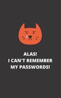 ALAS! I Can't Remember My Passwords!: Potable Size 5” x 8”, Logbook To Protect Usernames, Internet Websites and Passwords, Password and Username ... organized, Hand Lettering Notebook 1676028463 Book Cover