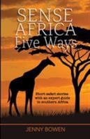 Sense Africa Five Ways: Short safari stories with an expert guide in southern Africa 191205650X Book Cover