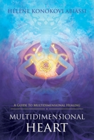 Multidimensional Heart: A Guide to Multidimensional Healing B0BBSTBQ6Z Book Cover