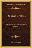 Tito Livio E Polibio: Innanzi Alla Critica Storica (1892) 1165653680 Book Cover