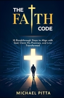 The Faith Code: 10 Breakthrough Steps to Align With God, Claim His Promises, and Live Transformed B0F7GHC54M Book Cover
