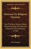 Strictures On Religious Opinions: And The Best Human Means Of Ascertaining The Genuine Doctrines Of Christianity 110447218X Book Cover