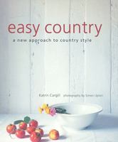 Easy Country: A New Approach to Country Style 0821224697 Book Cover