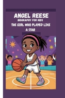 ANGEL REESE: THE GIRL WHO PLAYED LIKE A STAR B0FJYGWBGK Book Cover