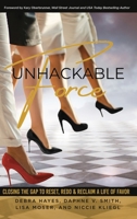 Unhackable Force: Closing the Gap to Reset, Redo, & Reclaim a Life of Favor 1955164045 Book Cover