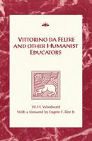 Vittorino da Feltre and Other Humanist Educators (RSART: Renaissance Society of America Reprint Text Series) 1015964192 Book Cover