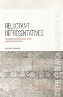 Reluctant Representatives: Blackfella bureaucrats speak in Australia’s north (Centre for Aboriginal Economic Policy Research 176046032X Book Cover