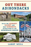 Bizarre Adirondacks: Lost, Forgotten, and Haunted Attractions of America's Largest State Park 1493078925 Book Cover