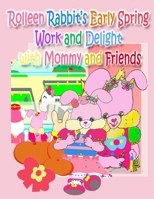 Rolleen Rabbit's Early Spring Work and Delight with Mommy and Friends 1990782388 Book Cover