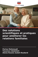 Des solutions scientifiques et pratiques pour améliorer les relations familiales (French Edition) 6209576397 Book Cover