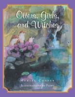 Otters, Girls, and Witches 1984590286 Book Cover