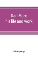 Karl Marx: His Life And Work 1017783373 Book Cover