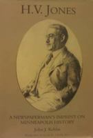 H.V. Jones: A Newspaperman's Imprint on Minneapolis History 0878391916 Book Cover
