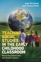 Teaching Social Studies in the Early Childhood Classroom: Nurturing Democratic and Global Citizens 1350441716 Book Cover