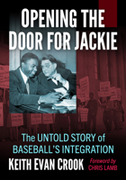 Opening the Door for Jackie : The Untold Story of Baseball's Integration 1476695350 Book Cover