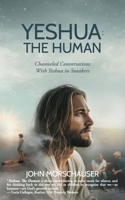 Yeshua: The Human: Channeled Conversations With Yeshua in Sneakers 1957972777 Book Cover