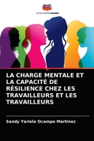 LA CHARGE MENTALE ET LA CAPACITÉ DE RÉSILIENCE CHEZ LES TRAVAILLEURS ET LES TRAVAILLEURS 6203686786 Book Cover