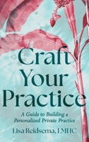 Craft Your Practice: A Guide to Building a Personalized Private Practice B0FS6LJX8X Book Cover