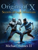 Origins of X: Secrets of Sage Mountain B0DVXC6FZL Book Cover