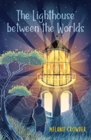 The Lighthouse Between the Worlds 1534405151 Book Cover