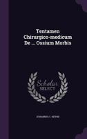 Tentamen Chirurgico-medicum De ... Ossium Morbis 1276249780 Book Cover