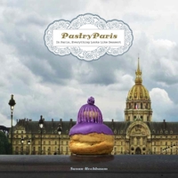 Pastry Paris: In Paris, Everything Looks Like Dessert 1892145944 Book Cover