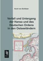 Verfall Und Untergang Der Hansa Und Des Deutschen Ordens in Den Ostseelandern 1385990384 Book Cover