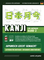 Kanji leicht gemacht! Band 2 Ein Leitfaden für Anfänger + integriertes Arbeitsbuch Lernen Sie Japanisch lesen, schreiben und sprechen - schnell und ei 1739342739 Book Cover