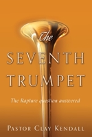 The Seventh Trumpet: The Rapture question answered 1662873158 Book Cover