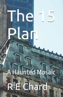 The 15 Plan: A Haunted Mosaic B0F1YG97XQ Book Cover