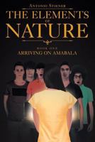 The Elements of Nature: Book One: Arriving on Amabala 1642141100 Book Cover
