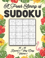 A Fresh Spring of Sudoku 16 x 16 Round 1: Very Easy Volume 1: Sudoku for Relaxation Spring Puzzle Game Book Japanese Logic Sixteen Numbers Math Cross B08T8F6FJT Book Cover