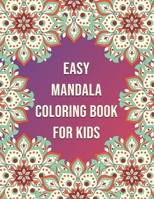 Easy Mandala Coloring Book For Kids: A Kids beautiful Coloring Book with Fun, Easy, and Relaxing Mandalas for Boys, Girls, and Beginners (Coloring Boo B08R9M9WPT Book Cover