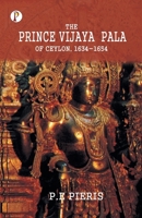 The Prince Vijaya Pala of Ceylon 1634-1654 9390697514 Book Cover