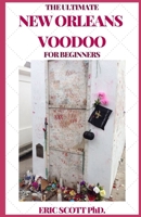 The Ultimate New Orleans Voodoo for Beginners B08TFQLJHJ Book Cover