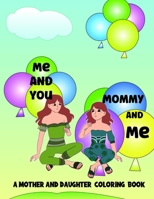 Me and you Mommy and me: Cute mother and daughter coloring book B09SP1PFV5 Book Cover