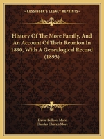 More: History of the More Family, & an Account of Their Reunion in 1890, with a Genealogical Record 1164673491 Book Cover