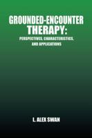 Grounded-Encounter Therapy: Perspectives, Characteristics, and Applications 1490714596 Book Cover