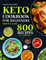 Keto Cookbook For Beginners: Quick & Easy 800 Recipes On A Budget B084Z7627Q Book Cover
